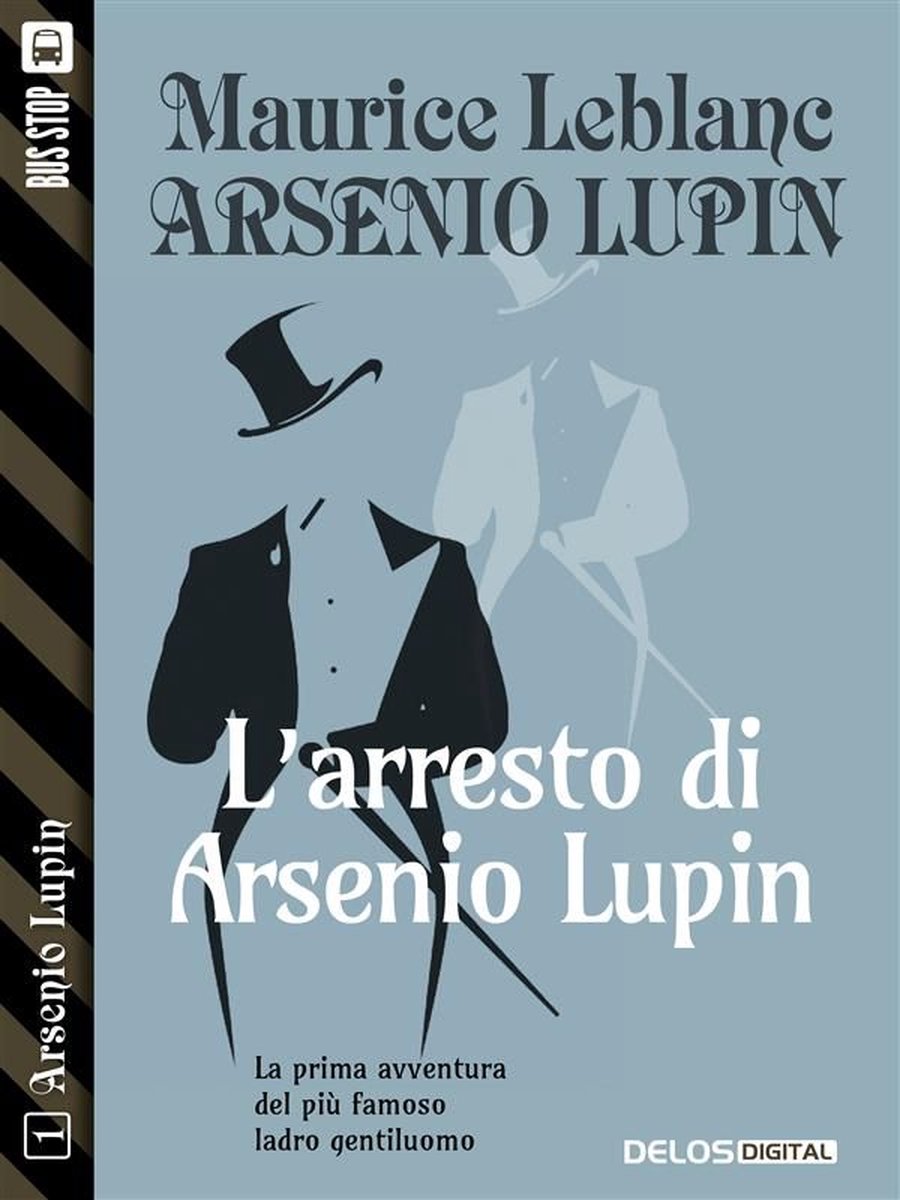 Arsenio Lupin 1 - L'arresto di Arsenio Lupin (ebook), Maurice Leblanc, 9788867751075