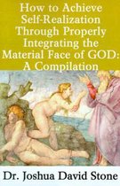 Ascension Books- How to Achieve Self-Realization Through Properly Integrating the Material Face of God: A Compilation