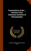 Transactions of the ... Session of the American Institute of Hom Opathy