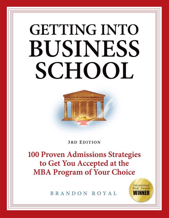 Getting into Business School: 100 Proven Admissions Strategi ... - cover