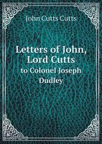 Letters of John, Lord Cutts to Colonel Joseph Dudley