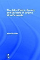 Studies in Major Literary Authors - The Artist-Figure, Society, and Sexuality in Virginia Woolf's Novels