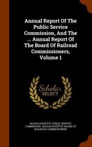 Annual Report of the Public Service Commission, and the ... Annual Report of the Board of Railroad Commissioners, Volume 1