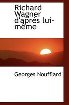 Richard Wagner D'Apr?'s Lui-M Me
