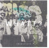 Twomonkeys - Whatt? (LP)