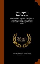 Hakluytus Posthumus: Or Purchas His Pilgrimes