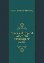 Studies of tropical American phanerogams Number 1