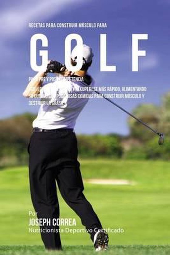Recetas para Construir Musculo para Golf, para Pre y Post Co ... - cover