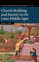 Cambridge Studies in Medieval Life and Thought: Fourth SeriesSeries Number 107- Church Building and Society in the Later Middle Ages