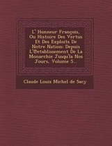 L' Honneur Francois, Ou Histoire Des Vertus Et Des Exploits de Notre Nation