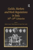 Guilds, Markets and Work Regulations in Italy, 16thâ€“19th Centuries