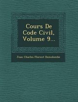 Cours de Code Civil, Volume 9...