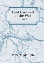 Lord Cardwell at the War office