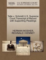 Tatle V. Schmidt U.S. Supreme Court Transcript of Record with Supporting Pleadings