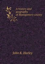 A history and geography of Montgomery county