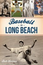Sports - Baseball in Long Beach