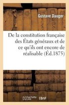 de la Constitution Fran aise Des tats G n raux Et de Ce Qu'ils Ont Encore de R alisable