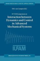 IUTAM Symposium on Interaction between Dynamics and Control in Advanced Mechanical Systems