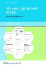 Steuerungstechnik Metall. Arbeitsbuch. Lernsituationen