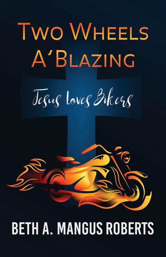 Two Wheels A'Blazing: Jesus Loves Bikers - cover