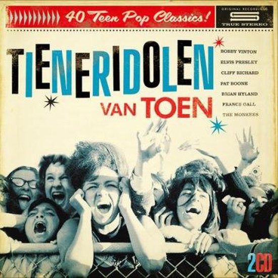 Albumhoes met de tekst 'Tieneridolen Van Toen - 40 Teen Pop Classics!'. Een menigte juichende tieners staat achter een hek.