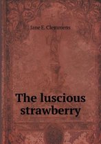 The luscious strawberry