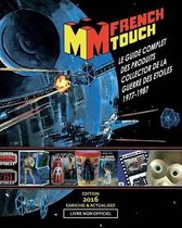 La French Touch: Le Guide Complet des produits Collector de la Guerre des Etoiles 1977-87
