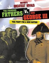 History's Greatest Rivals-The Founding Fathers vs. King George III