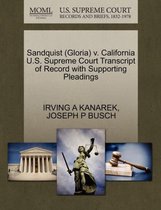 Sandquist (Gloria) V. California U.S. Supreme Court Transcript of Record with Supporting Pleadings