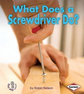 First Step Nonfiction — Tools at Work - What Does a Screwdriver Do?