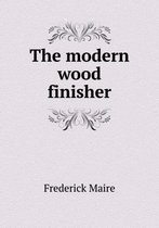 The Modern Wood Finisher