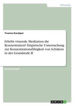 Erhoht Viszerale Meditation Die Konzentration? Empirische Untersuchung Zur Konzentrationsfahigkeit Von Schulern in Der Grundstufe II