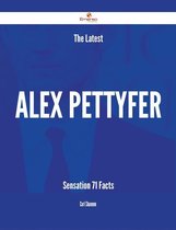 The Latest Alex Pettyfer Sensation - 71 Facts