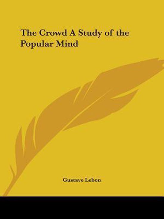 The Crowd A Study Of The Popular Mind (1896)
