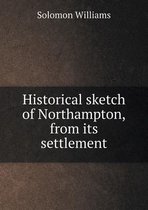 Historical sketch of Northampton, from its settlement