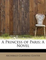 A Princess of Paris; A Novel