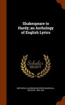 Shakespeare to Hardy; An Anthology of English Lyrics