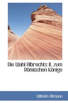 Die Wahl Albrechts II, Zum R Mischen K Nige