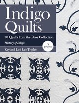Indigo Quilts: 30 Quilts from the Poos Collection History of Indigo 5 Projects