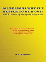 101 Reasons Why It's Better to Be a Guy