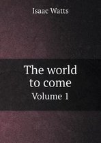 The world to come Volume 1