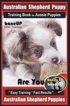 Australian Shepherd Puppy Training Book for Aussie Puppies By BoneUP DOG Training