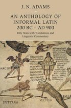 An Anthology of Informal Latin, 200 BC-AD 900