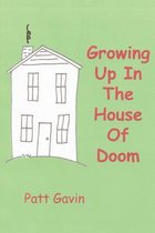 Growing Up In The House Of Doom