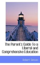 The Parent's Guide to a Liberal and Comprehensive Education