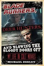 Blade Runners, Deer Hunters, & Blowing the Bloody Doors Off