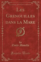 Les Grenouilles Dans La Mare (Classic Reprint)
