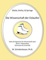 Gleite, Drehe, & Springe: Die Wissenschaft der Eislaufen: Band 7: Daten & Diagramme fur Wissenschaft Labor