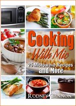 microwave cooking 1 - Cooking With Mic, 25 Easy Microwave Recipes and More