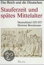 Stauferzeit und spätes Mittelalter. Deutschland 1125 - 1517. Das Reich und die Deutschen